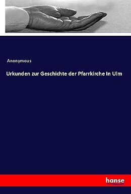 Kartonierter Einband Urkunden zur Geschichte der Pfarrkirche In Ulm von Anonymous