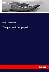 Kartonierter Einband (Kt) The gun and the gospel von Hugh Dunn Fisher