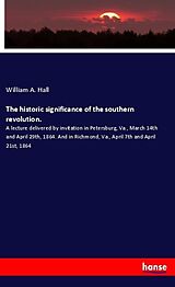 Couverture cartonnée The historic significance of the southern revolution de William A. Hall