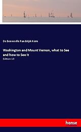 Couverture cartonnée Washington and Mount Vernon, what to See and how to See It de De Benneville Randolph Keim