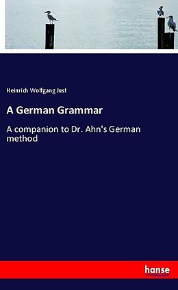 Kartonierter Einband A German Grammar von Heinrich Wolfgang Just
