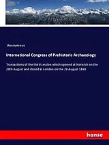 Kartonierter Einband (Kt) International Congress of Prehistoric Archaeology von Anonym