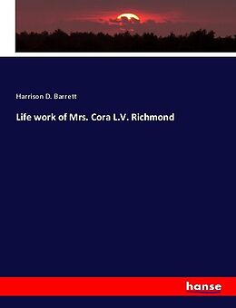 Kartonierter Einband Life work of Mrs. Cora L.V. Richmond von Harrison D. Barrett