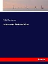 Kartonierter Einband Lectures on the Revelation von Reid William James