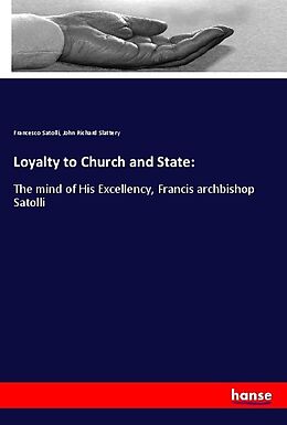 Kartonierter Einband Loyalty to Church and State: von Francesco Satolli, John Richard Slattery