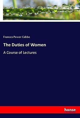 Kartonierter Einband The Duties of Women von Frances Power Cobbe