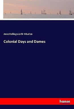 Couverture cartonnée Colonial Days and Dames de Anne Hollingsworth Wharton