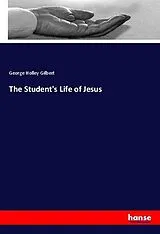 Kartonierter Einband (Kt) The Student's Life of Jesus von George Holley Gilbert