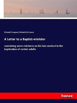 Couverture cartonnée A Letter to a Baptist-minister de Micaiah Towgood, Richard De Courcy