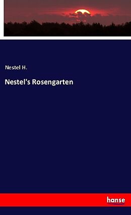 Kartonierter Einband Nestel's Rosengarten von Nestel H.