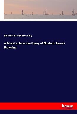 Couverture cartonnée A Selection From the Poetry of Elizabeth Barrett Browning de Elizabeth Barrett Browning