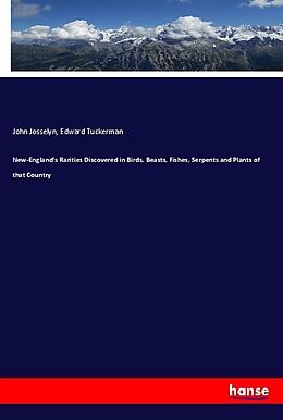 Kartonierter Einband New-England's Rarities Discovered in Birds, Beasts, Fishes, Serpents and Plants of that Country von John Josselyn, Edward Tuckerman