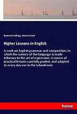 Kartonierter Einband (Kt) Higher Lessons in English von Brainerd Kellogg, Alonzo Reed