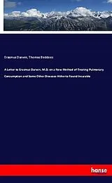 Kartonierter Einband A Letter to Erasmus Darwin, M.D. on a New Method of Treating Pulmonary Consumption and Some Other Diseases Hitherto Found Incurable von Erasmus Darwin, Thomas Beddoes