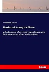 Kartonierter Einband (Kt) The Gospel Among the Slaves von William Pope Harrison