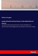 Kartonierter Einband (Kt) Annals of the First African Church, in the United States of America von William Douglass