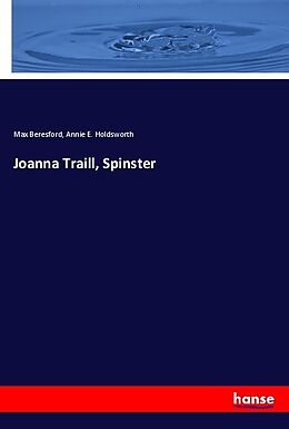 Couverture cartonnée Joanna Traill, Spinster de Max Beresford, Annie E. Holdsworth
