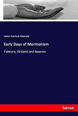 Kartonierter Einband Early Days of Mormonism von James Harrison Kennedy