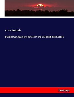 Kartonierter Einband Das Bisthum Augsburg, historisch und statistisch beschrieben von A. von Steichele
