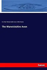 Kartonierter Einband (Kt) The Warwickshire Avon von Arthur Thomas Quiller-Couch, Alfred Parsons