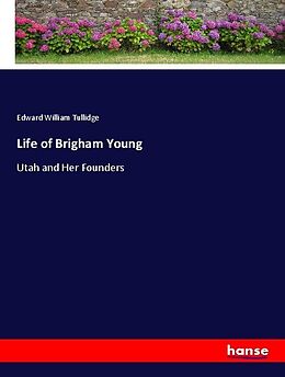 Couverture cartonnée Life of Brigham Young de Edward William Tullidge