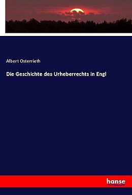 Kartonierter Einband Die Geschichte des Urheberrechts in Engl von Albert Osterrieth