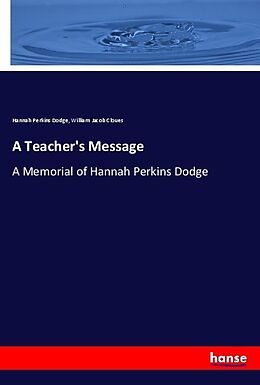 Kartonierter Einband A Teacher's Message von Hannah Perkins Dodge, William Jacob Cloues