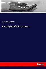 Kartonierter Einband (Kt) The religion of a literary man von Richard Le Gallienne