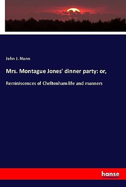 Kartonierter Einband Mrs. Montague Jones' dinner party: or, von John J. Nunn