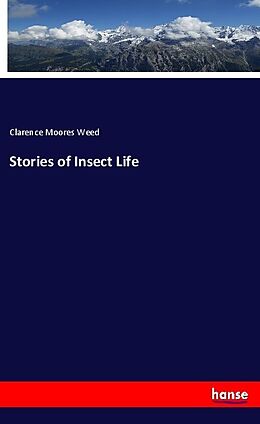 Kartonierter Einband Stories of Insect Life von Clarence Moores Weed
