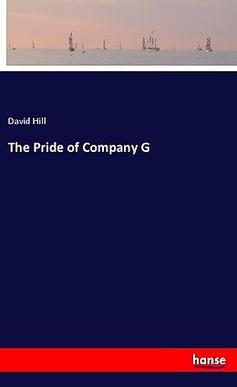 Kartonierter Einband The Pride of Company G von David Hill