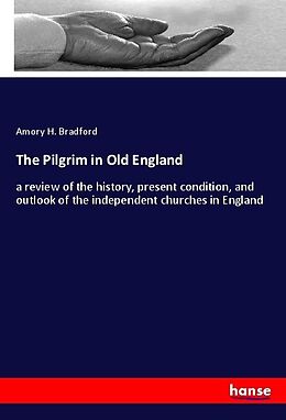 Kartonierter Einband The Pilgrim in Old England von Amory H. Bradford