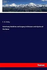 Kartonierter Einband Veterinary Medicine and Surgery in Diseases and Injuries of the Horse von F. O. Kirby