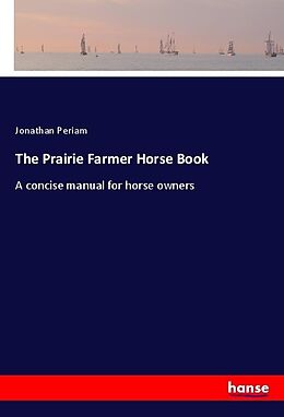 Kartonierter Einband The Prairie Farmer Horse Book von Jonathan Periam