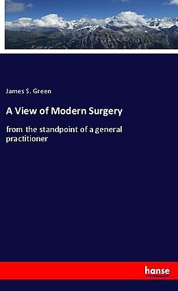 Couverture cartonnée A View of Modern Surgery de James S. Green