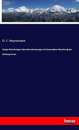 Kartonierter Einband Einige Mitteilungen über Schneckenzungen mit besonderer Beachtung der Gattung Limax von D. F. Heynemann