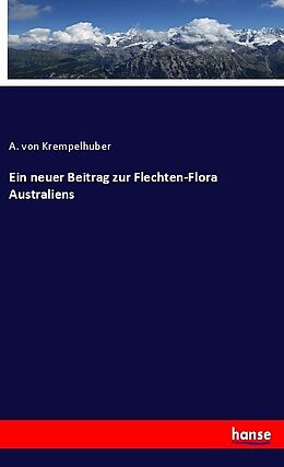 Kartonierter Einband Ein neuer Beitrag zur Flechten-Flora Australiens von A. von Krempelhuber