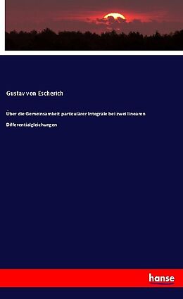 Kartonierter Einband Über die Gemeinsamkeit particulärer Integrale bei zwei linearen Differentialgleichungen von Gustav Von Escherich