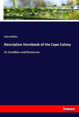 Kartonierter Einband Descriptive Handbook of the Cape Colony von John Noble