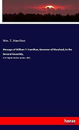 Couverture cartonnée Message of William T. Hamilton, Governor of Maryland, to the General Assembly de Wm. T. Hamilton