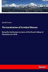 Kartonierter Einband (Kt) The Localisation of Cerebral Disease von David Ferrier