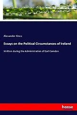Kartonierter Einband (Kt) Essays on the Political Circumstances of Ireland von Alexander Knox