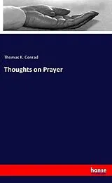 Kartonierter Einband (Kt) Thoughts on Prayer von Thomas K. Conrad