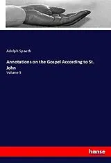 Kartonierter Einband (Kt) Annotations on the Gospel According to St. John von Adolph Spaeth