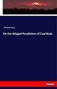 Kartonierter Einband On the Alleged Parallelism of Coal Beds von Anonymous