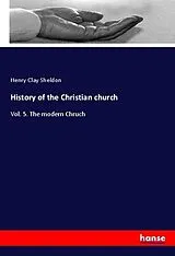 Kartonierter Einband (Kt) History of the Christian church von Henry Clay Sheldon