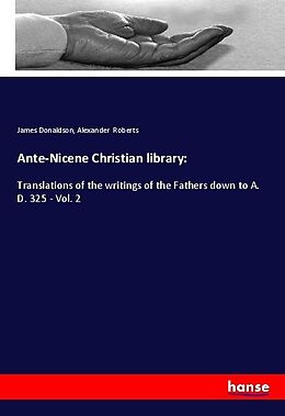 Couverture cartonnée Ante-Nicene Christian library: de James Donaldson, Alexander Roberts