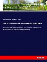 Kartonierter Einband Trial of Andrew Johnson - President of the United States von Andrew Johnson, Benjamin P. Poore