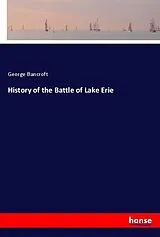 Kartonierter Einband History of the Battle of Lake Erie von George Bancroft