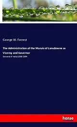 Kartonierter Einband The Administration of the Maruis of Lansdowne as Viceroy and Governor von George W. Forrest